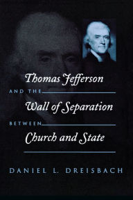 Title: Thomas Jefferson and the Wall of Separation Between Church and State, Author: Daniel Dreisbach