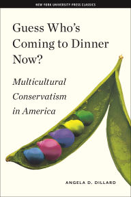 Guess Who's Coming to Dinner Now?: Multicultural Conservatism in America / Edition 1