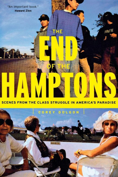 The End of the Hamptons: Scenes from the Class Struggle in America's Paradise / Edition 1