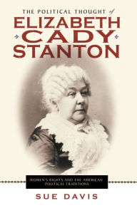 The Political Thought Of Elizabeth Cady Stanton