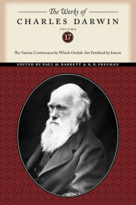 Title: The Works of Charles Darwin, Volume 17: The Various Contrivances by Which Orchids Are Fertilized by Insects, Author: Charles Darwin