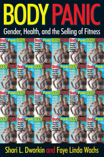Body Panic: Gender, Health, and the Selling of Fitness