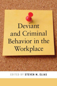 Title: Deviant and Criminal Behavior in the Workplace, Author: Steven  M. Elias