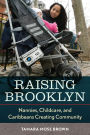 Raising Brooklyn: Nannies, Childcare, and Caribbeans Creating Community