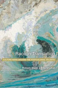 Title: Race in Translation: Culture Wars around the Postcolonial Atlantic, Author: Ella Shohat