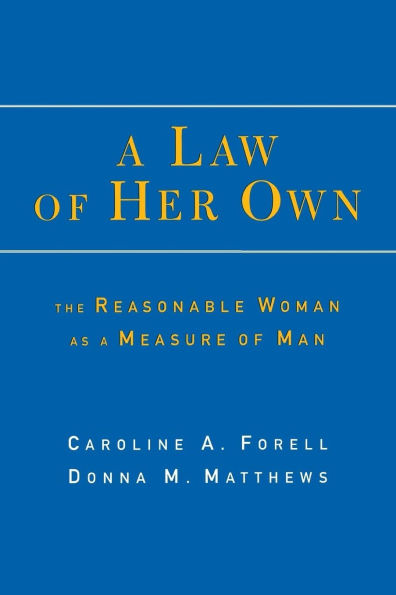 A Law of Her Own: The Reasonable Woman as a Measure of Man