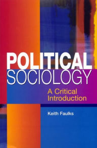Title: Political Sociology: A Critical Introduction, Author: Keith Faulks