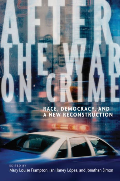 After the War on Crime: Race, Democracy, and a New Reconstruction