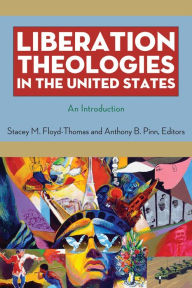 Title: Liberation Theologies in the United States: An Introduction, Author: Stacey M Floyd-Thomas