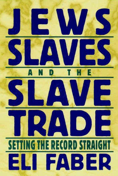 Jews, Slaves, and the Slave Trade: Setting the Record Straight