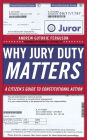 Why Jury Duty Matters: A Citizen's Guide to Constitutional Action