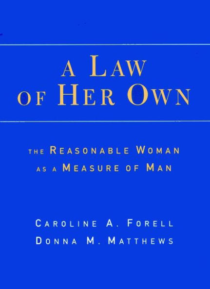 A Law of Her Own: The Reasonable Woman as a Measure of Man
