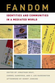 Title: Fandom: Identities and Communities in a Mediated World, Author: Jonathan Gray