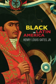 Title: Black in Latin America, Author: Henry Louis Gates Jr.