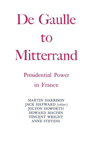 Degaulle to Mitterrand: President Power in France