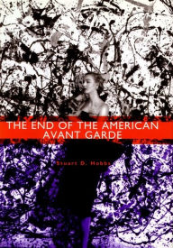 Title: The End of the American Avant Garde: American Social Experience Series, Author: Stuart D. Hobbs