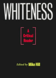 Title: Whiteness: A Critical Reader, Author: Mike Hill