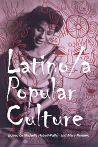 Title: Latino/a Popular Culture / Edition 1, Author: Michelle Habell-Pallan