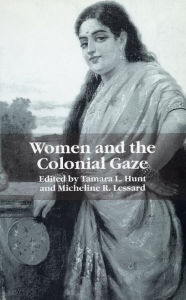 Title: Women and the Colonial Gaze, Author: Tamara L. Hunt