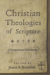Title: Christian Theologies of Scripture: A Comparative Introduction, Author: Justin S. Holcomb