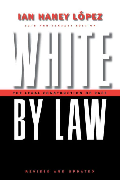 White by Law 10th Anniversary Edition: The Legal Construction of Race / Edition 2