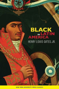 Title: Black in Latin America, Author: Henry Louis Gates Jr.