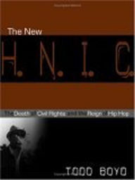 Title: The New H.N.I.C.: The Death of Civil Rights and the Reign of Hip Hop, Author: Todd Boyd