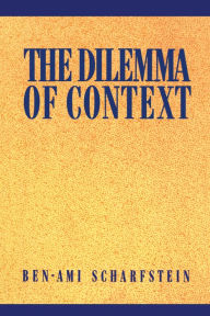 Title: The Dilemma of Context, Author: Ben-Ami Scharfstein