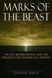 Title: Marks of the Beast: The Left Behind Novels and the Struggle for Evangelical Identity, Author: Glenn W. Shuck