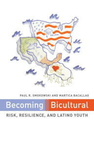 Title: Becoming Bicultural: Risk, Resilience, and Latino Youth, Author: Paul R. Smokowski