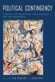 Political Contingency: Studying the Unexpected, the Accidental, and the Unforeseen