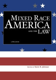 Title: Mixed Race America and the Law: A Reader / Edition 1, Author: Kevin R. Johnson