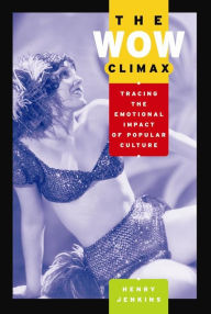 The Wow Climax: Tracing the Emotional Impact of Popular Culture / Edition 1