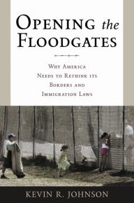 Opening the Floodgates: Why America Needs to Rethink its Borders and Immigration Laws / Edition 1