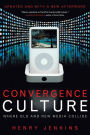 Convergence Culture: Where Old and New Media Collide / Edition 1