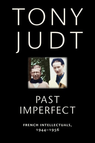 Past Imperfect: French Intellectuals, 1944-1956