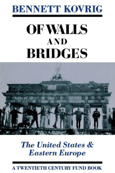 Of Walls and Bridges: The United States & Eastern Europe / Edition 1