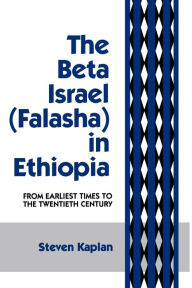 Title: The Beta Israel: Falasha in Ethiopia: From Earliest Times to the Twentieth Century, Author: Steven B. Kaplan
