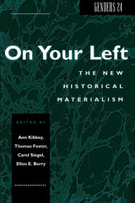 Title: Genders 24: On Your Left: The New Historical Materialism, Author: Ann M. Kibbey
