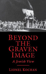 Title: Beyond The Graven Image: A Jewish View, Author: Lionel Kochan