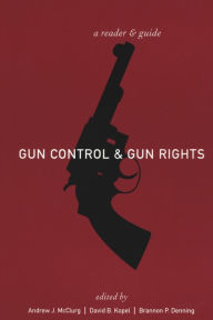 Title: Gun Control and Gun Rights: A Reader and Guide, Author: Andrew J. McClurg
