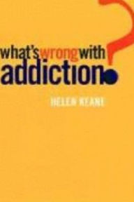 Title: What's Wrong With Addiction?, Author: Helen Keane