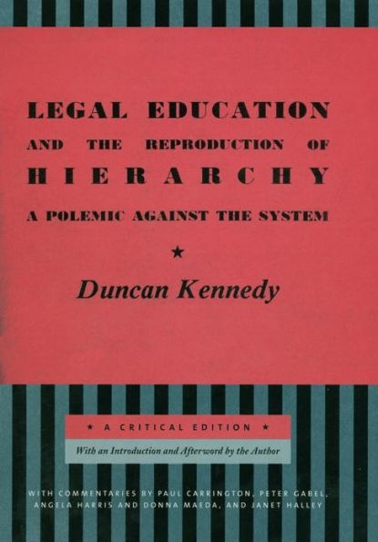 Legal Education and the Reproduction of Hierarchy: A Polemic Against the System / Edition 1