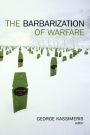 The Barbarization of Warfare