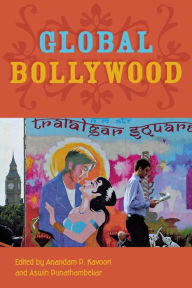 Title: Global Bollywood, Author: Anandam P. Kavoori