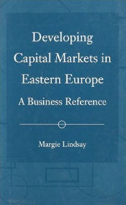Title: Developing Capital Markets in Eastern Europe: A Business Reference, Author: Margie Lindsay