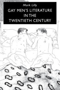 Title: Gay Men's Literature in the Twentieth Century, Author: Mark Lilly