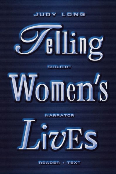 Telling Women's Lives: Subject/Narrator/Reader/Text