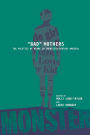 BAD MOTHERS: The Politics of Blame in Twentieth-Century America