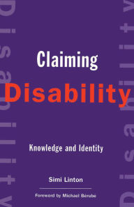 Title: Claiming Disability: Knowledge and Identity / Edition 1, Author: Simi Linton